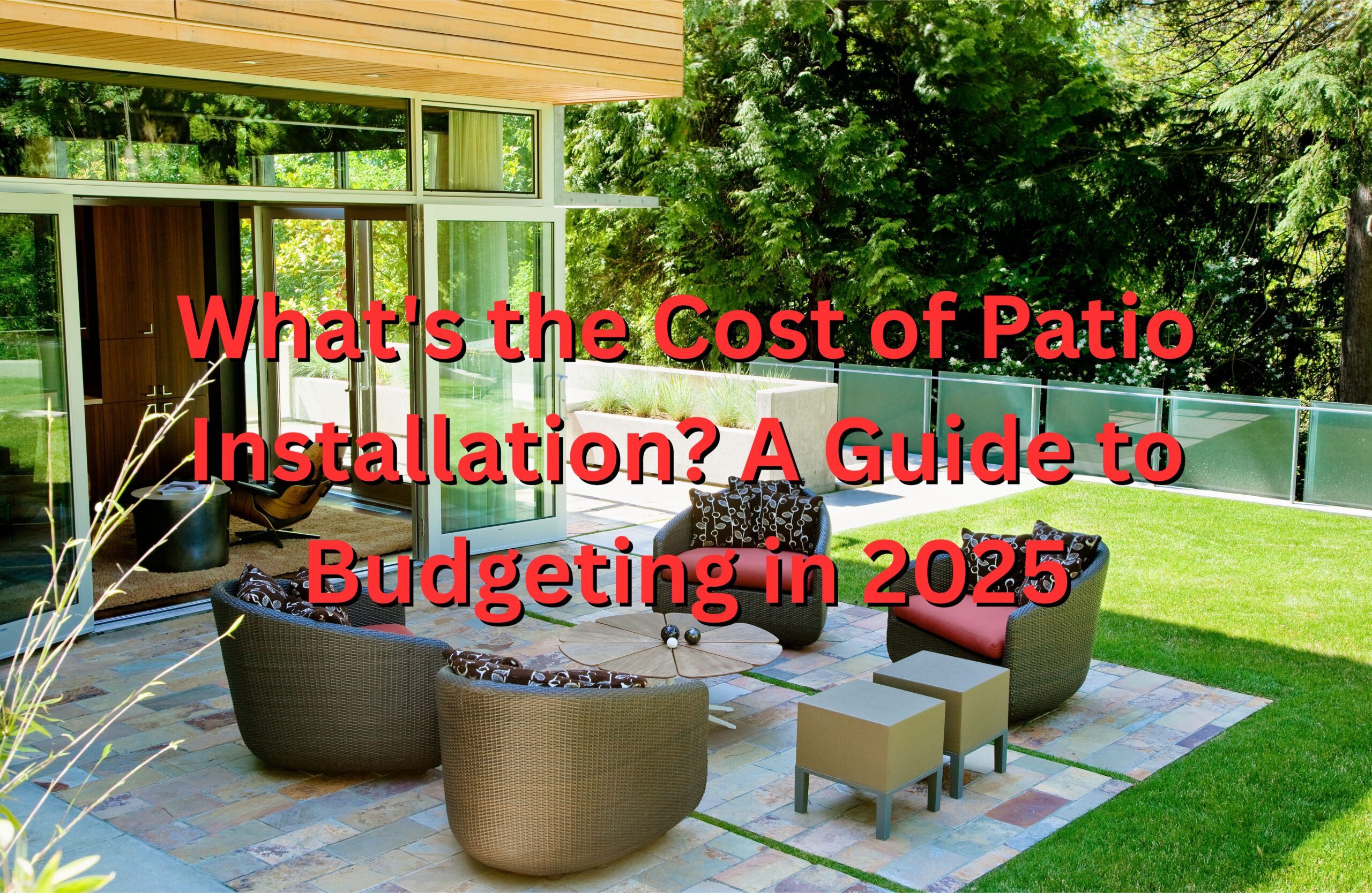 What's the Cost of Patio Installation? A Guide to Budgeting in 2025 ...