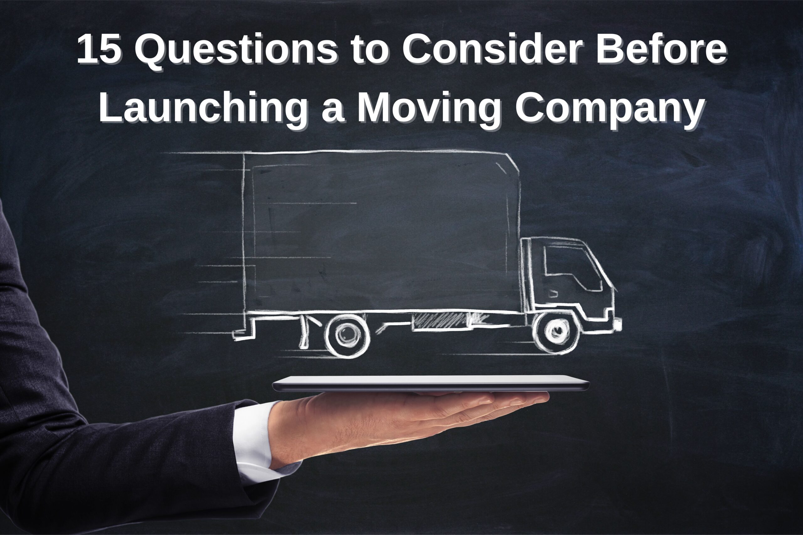 15 Questions to Consider Before Launching a Moving Company
